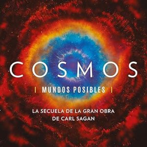 Cosmos. Mundos posibles: La secuela de la gran obra de Carl Sagan