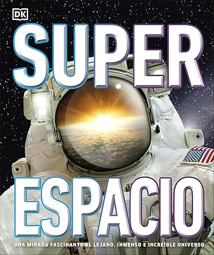 Superespacio: Una mirada fascinante al lejano, inmenso e increible universo (Enciclopedia visual juvenil)